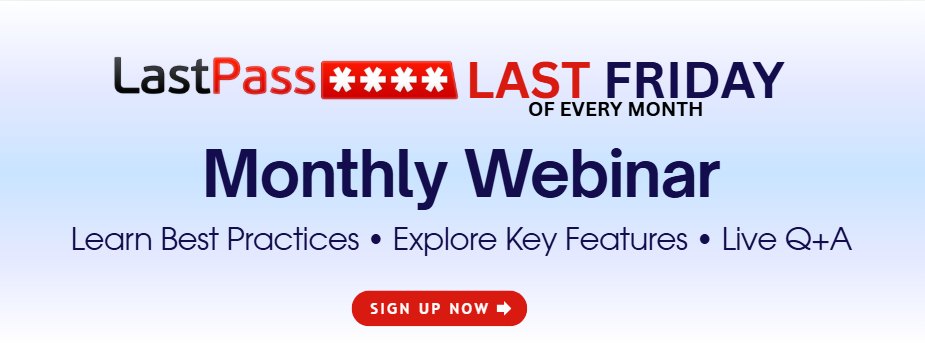LastPass logo with the text Last Friday of Every Month and Monthly Webinar.